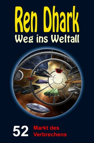 [Ren Dhark - Weg ins Weltall 52] • Markt des Verbrechens